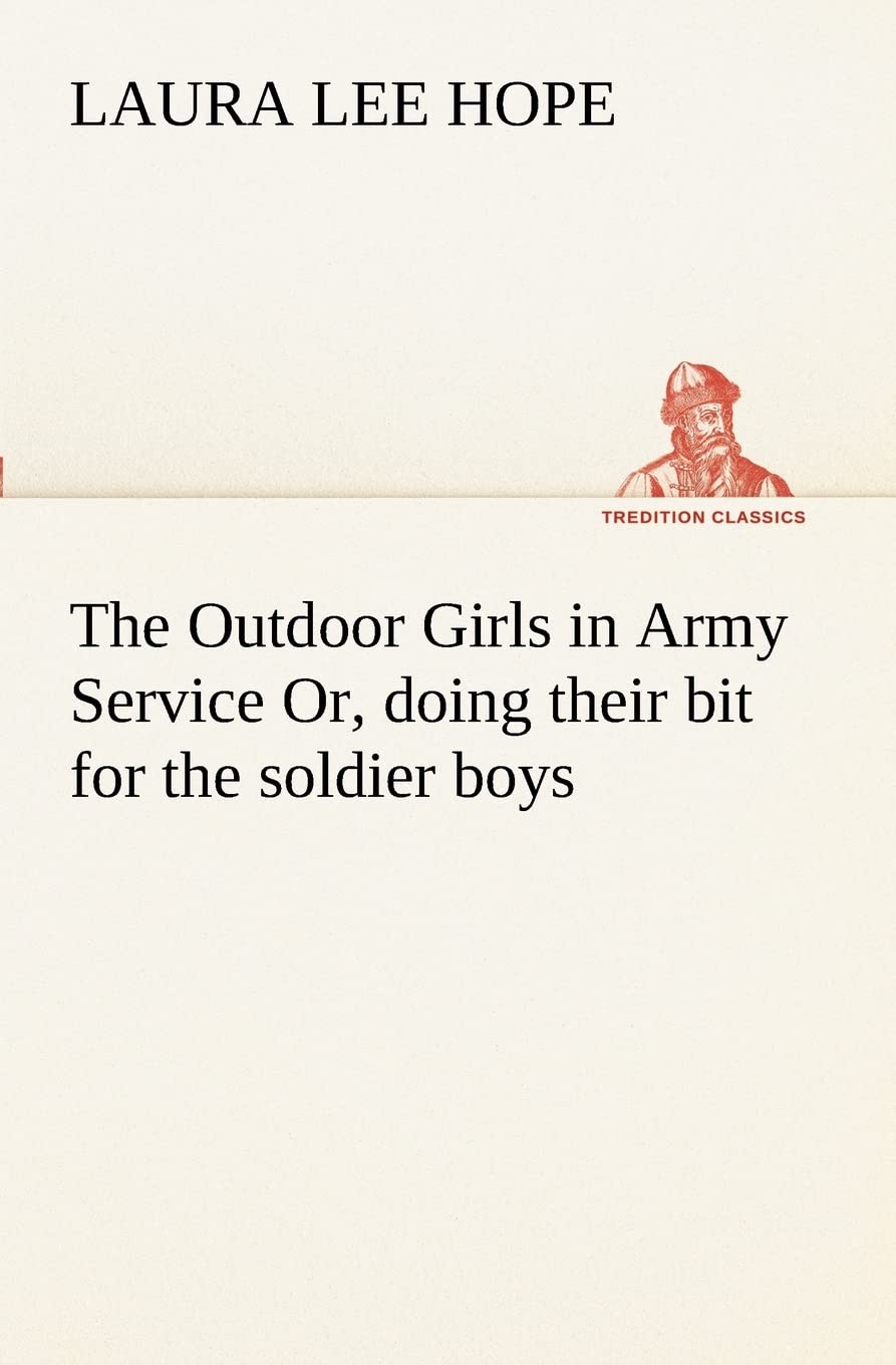 The Outdoor Girls in Army Service Or, doing their bit for the soldier boys,Used
