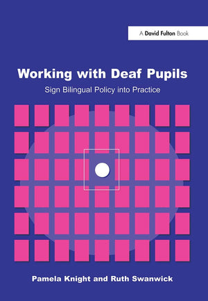 Working with Deaf Pupils: Sign Bilingual Policy into Practice,Used