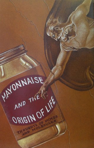 Mayonnaise and the Origin of Life: Thoughts of Minds and Molecules,Used