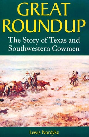 Great Roundup: The Story of Texas and Southwestern Cowmen,Used