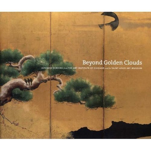 Beyond Golden Clouds: Japanese Screens from the Art Institute of Chicago and the Saint Louis Art Museum,Used