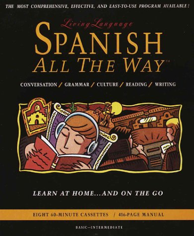 Spanish All The Way: Learn at Home and On the Go (Living Language All the Way Series) Book and audio cassettes,Used