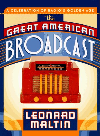 The Great American Broadcast: A Celebration Of Radio'S Golden Age
