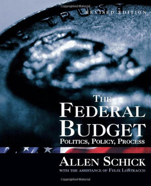 The Federal Budget: Politics, Policy, Process,New