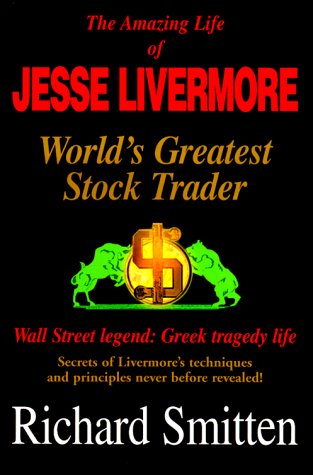 Amazing Life of Jesse Livermore: Worlds Greatest Stock Trader