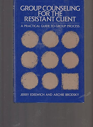 Group Counseling for the Resistant Client: A Practical Guide to Group Process,Used