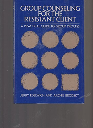 Group Counseling for the Resistant Client: A Practical Guide to Group Process,Used