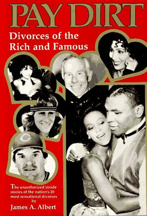 Pay Dirt: Divorces of the Rich and Famous : The Unauthorized Inside Stories of the Nation's 20 Most Sensational Divorces,Used