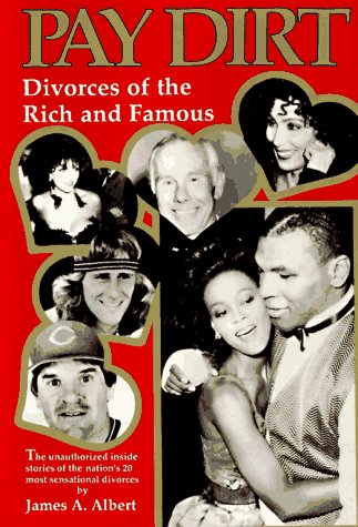 Pay Dirt: Divorces of the Rich and Famous : The Unauthorized Inside Stories of the Nation's 20 Most Sensational Divorces,Used