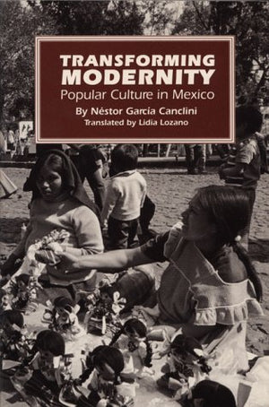 Transforming Modernity: Popular Culture in Mexico (Translations from Latin America),Used