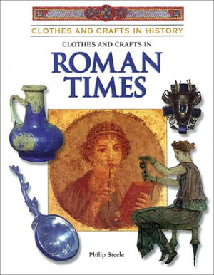 Clothes and Crafts in Roman Times (Clothes and Crafts in History),Used