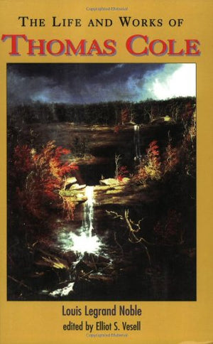 The Life and Works of Thomas Cole,Used