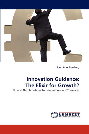 Innovation Guidance: The Elixir for Growth?: EU and Dutch policies for innovation in ICT services,Used