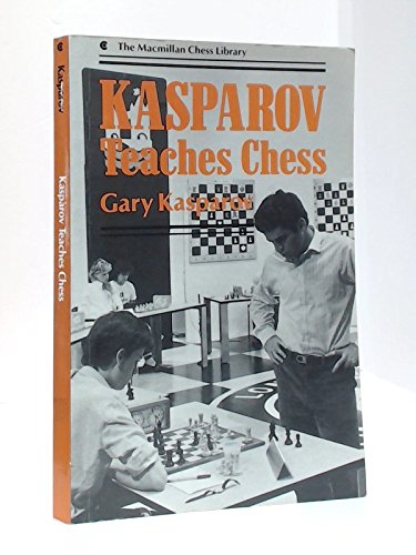 Kasparov Teaches Chess (The Macmillan Chess Library),Used