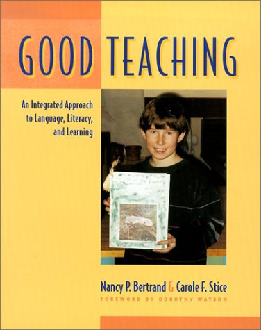 Good Teaching: An Integrated Approach to Language, Literacy, and Learning,Used
