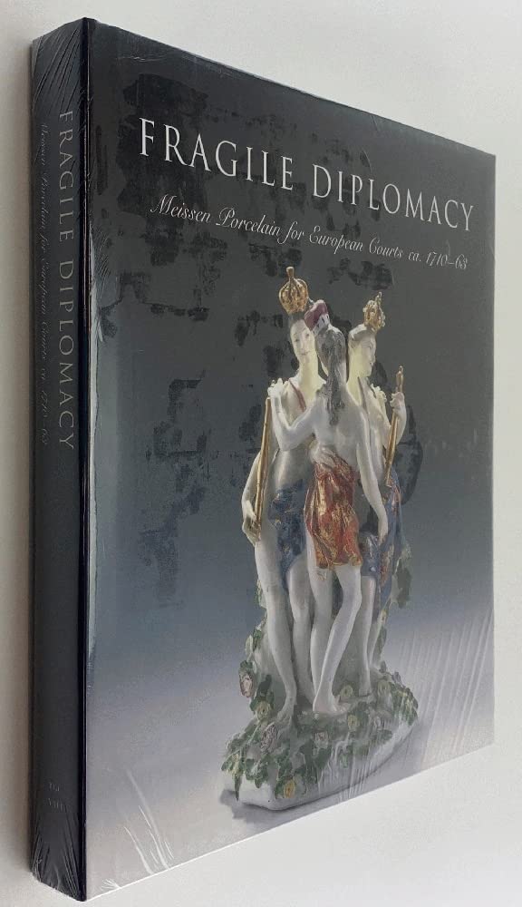 Fragile Diplomacy: Meissen Porcelain for European Courts,Used