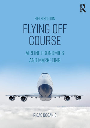 Flying Off Course: Airline Economics and Marketing,Used