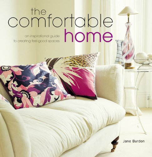 The Comfortable Home: A Inspirational Guide To Creating FeelGood Spaces,Used