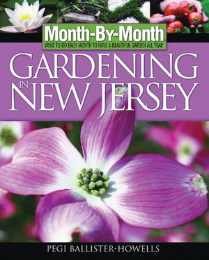 Monthbymonth Gardening In New Jersey: What To Do Each Month To Have A Beautiful Garden All Year