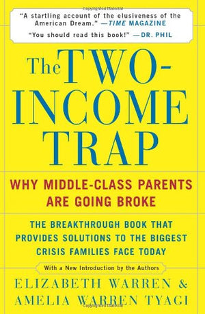 The TwoIncome Trap: Why MiddleClass Parents are Going Broke
