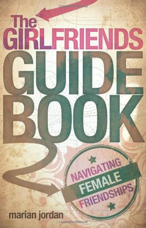 The Girlfriends Guidebook: Navigating Female Friendships,Used