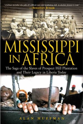 Mississippi in Africa: The Saga of the Slaves of Prospect Hill Plantation and Their Legacy in Liberia,Used