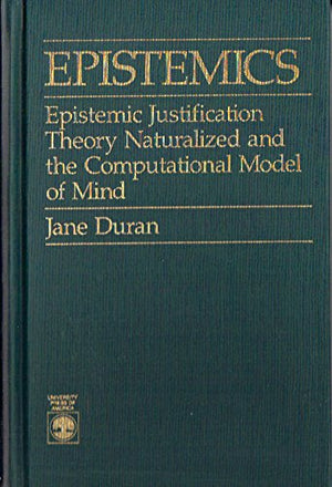 Epistemics: Epistemic Justification Theory Naturalized And The Computational Model Of Mind,Used