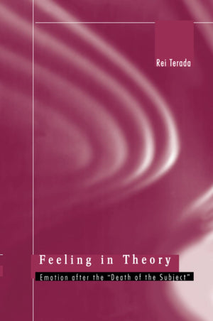 Feeling in Theory: Emotion after the 'Death of the Subject',Used