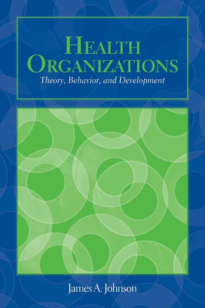 OUT OF PRINT: Health Organizations: Theory, Behavior, and Development (Johnson, Health Organizations),Used