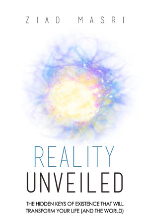 Reality Unveiled: The Hidden Keys of Existence That Will Transform Your Life (and the World),Used