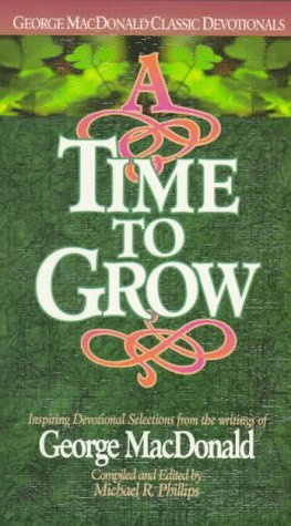 A Time to Grow (George MacDonald Classic Devotionals),Used