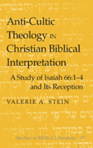 AntiCultic Theology in Christian Biblical Interpretation: A Study of Isaiah 66:14 and Its Reception (Studies in Biblical Liter,Used