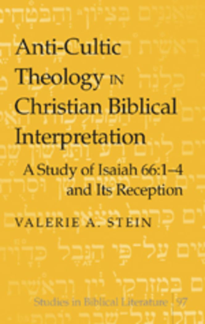 AntiCultic Theology in Christian Biblical Interpretation: A Study of Isaiah 66:14 and Its Reception (Studies in Biblical Liter,Used