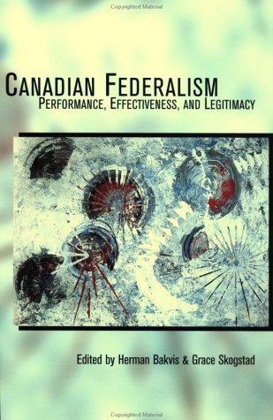 Canadian Federalism: Performance, Effectiveness, and Legitamacy,Used