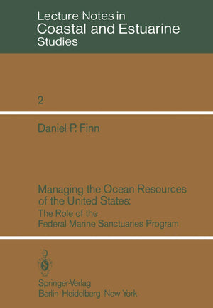 Managing the Ocean Resources of the United States: The Role of the Federal Marine Sanctuaries Program (Coastal and Estuarine Stu,Used