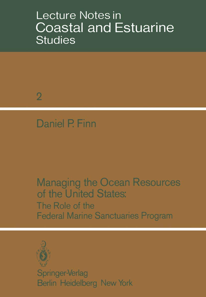 Managing the Ocean Resources of the United States: The Role of the Federal Marine Sanctuaries Program (Coastal and Estuarine Stu,Used