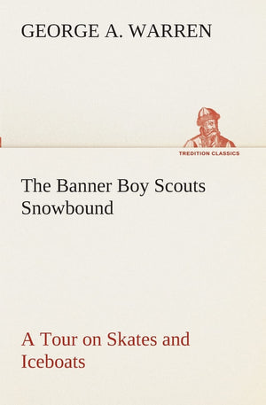 The Banner Boy Scouts Snowbound A Tour on Skates and Iceboats,Used