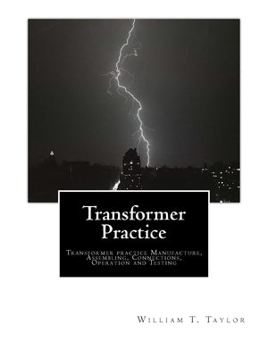 Transformer Practice: Transformer practice Manufacture, Assembling, Connections, Operation and Testing,Used