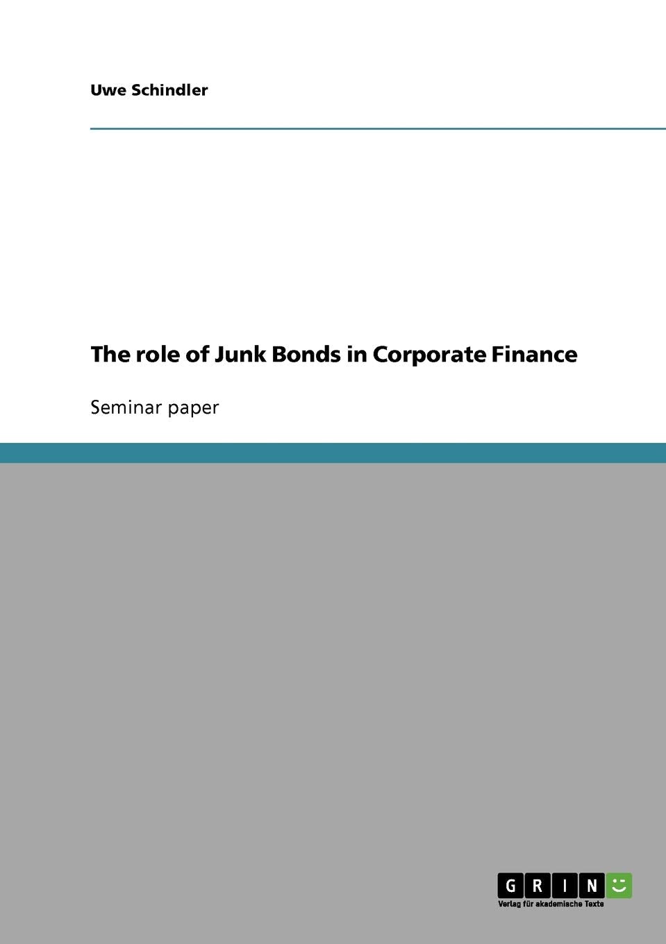 The role of Junk Bonds in Corporate Finance,Used