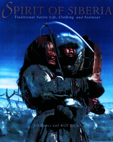 SPIRIT OF SIBERIA: Traditional Native Life, Clothing, and Footwear,Used