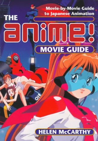 The Anime Movie Guide: MoviebyMovie Guide to Japanese Animation since 1983,New