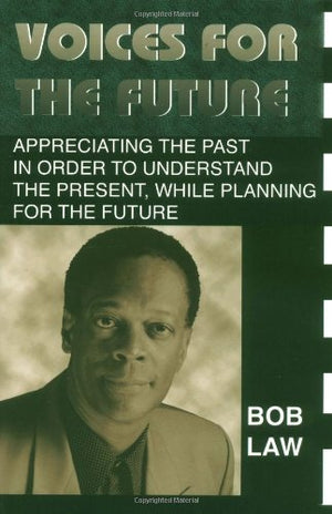Voices for the Future: Appreciating the Past in Order to Understand the Present, While Planning for the Future,Used
