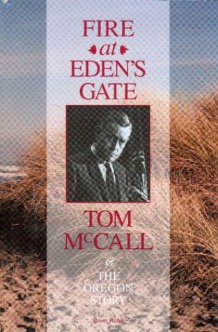 Fire at Eden's Gate: Tom McCall & the Oregon Story,New