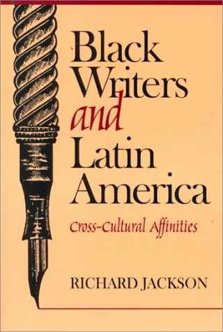 Black Writers and Latin America: CrossCultural Affinities,New