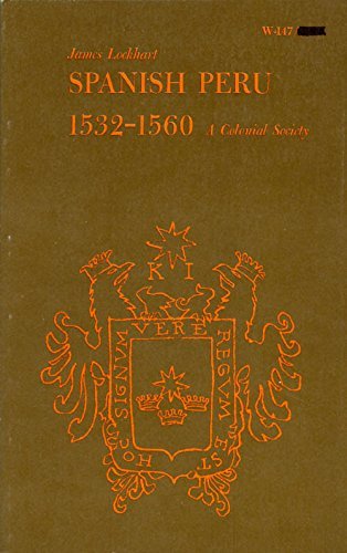 Spanish Peru, 15321560: A Colonial Society,Used