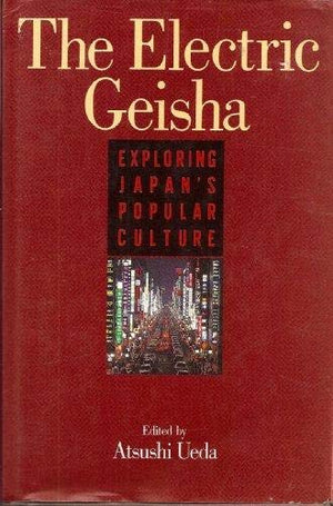 The Electric Geisha: Exploring Japans Popular Culture