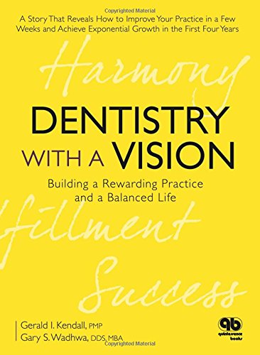 Dentistry with a Vision: Building a Rewarding Practice and a Balanced Life,Used