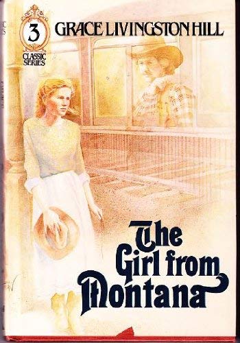 Grace Livingston Hill's The girl from Montana [and] A daily rate (Classic series),Used
