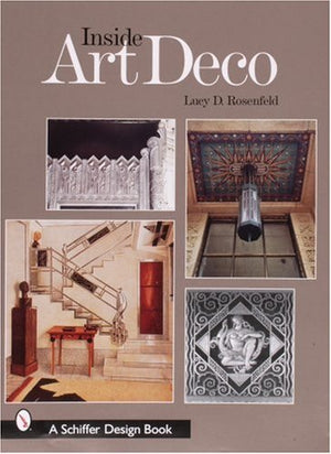 Inside Art Deco: A Pictorial Tour of Deco Interiors from Their Origins to Today,Used