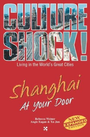 Shanghai at Your Door (Culture Shock! At Your Door: A Survival Guide to Customs & Etiquette),Used
